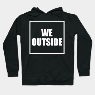 We Outside Design Hoodie